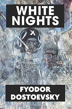 Cover Art for 9781790170661, White Nights by Fyodor Dostoevsky by Fyodor Dostoevsky