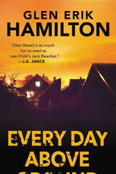 Cover Art for 9780062567390, Every Day Above Ground by Glen Erik Hamilton