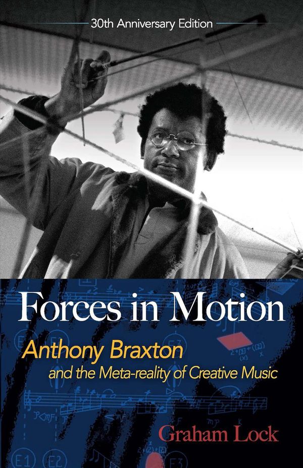 Cover Art for 9780486824093, Forces in Motion: Anthony Braxton and the Meta-reality of Creative Music by Graham Lock