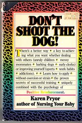 Cover Art for 9780671438425, Don't Shoot the Dog! by Karen Pryor