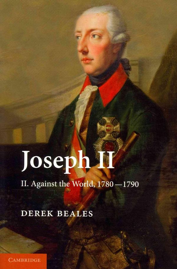 Cover Art for 9781107616264, Joseph II: Volume 2, Against the World, 1780 1790 by Derek Beales