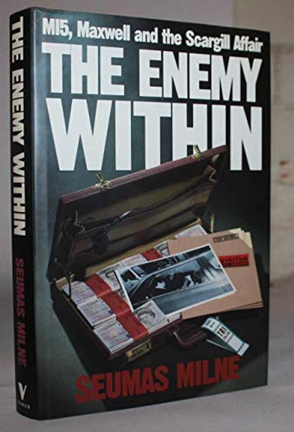 Cover Art for 9780860914617, The Enemy within by Seumas Milne