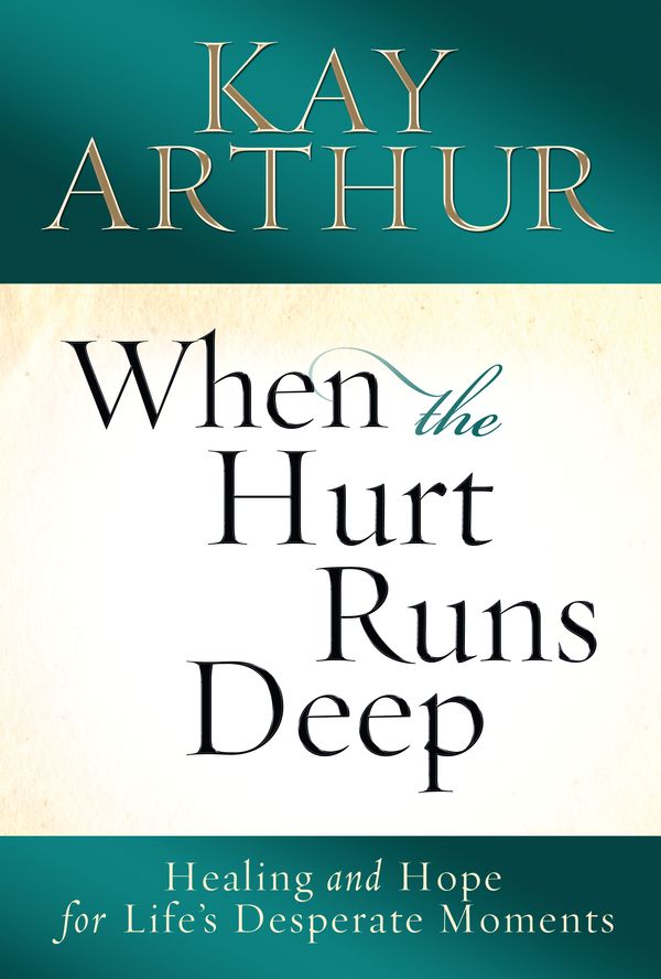 Cover Art for 9780307730602, When the Hurt Runs Deep by Kay Arthur