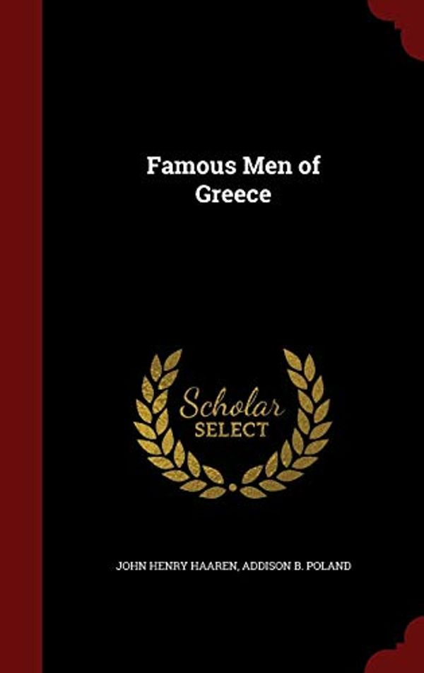 Cover Art for 9781298494078, Famous Men of Greece by John Haaren