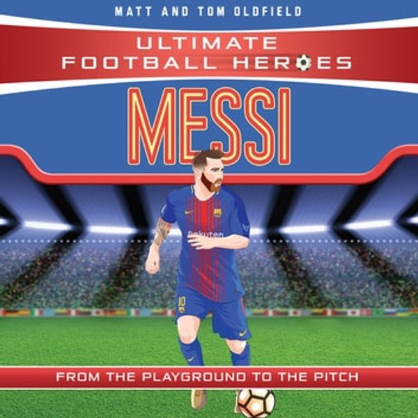 Cover Art for 9781786068378, Messi (Ultimate Football Heroes) - Collect Them All! by Matt & Tom Oldfield