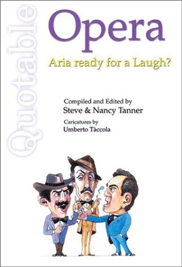 Cover Art for 9780920151549, Quotable Opera: Aria Ready for a Laugh (Quotable Books) by Stephen Tanner