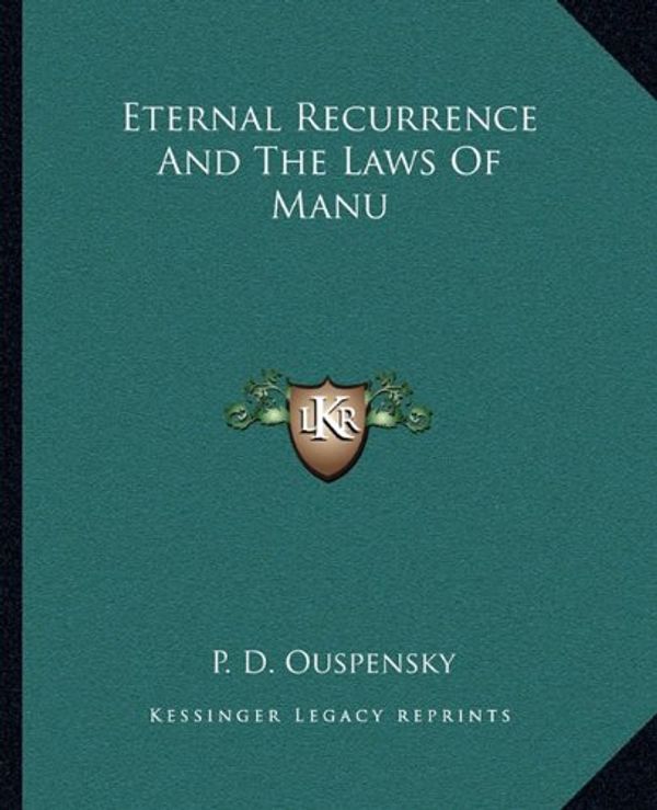 Cover Art for 9781162895949, Eternal Recurrence and the Laws of Manu by P D Ouspensky