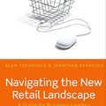 Cover Art for 9780192516084, Navigating the New Retail Landscape by Alan Treadgold, Jonathan Reynolds