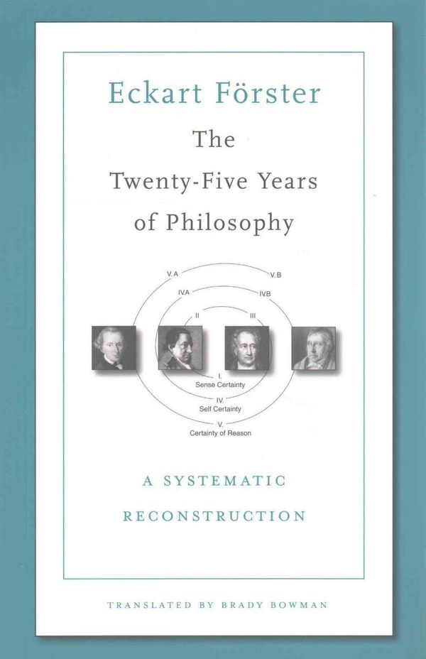 Cover Art for 9780674975477, The Twenty-Five Years of PhilosophyA Systematic Reconstruction by Eckart Forster