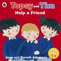 Cover Art for 9780723292593, Topsy and Tim: Help a Friend by Jean Adamson