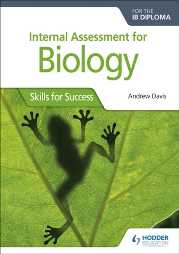 Cover Art for 9781510432390, Internal Assessment for Biology for the IB Diploma: Skills for Success by Andrew Davis