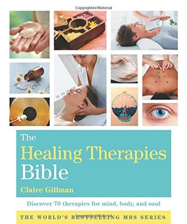 Cover Art for 9781454917779, The Healing Therapies BibleDiscover 70 Therapies for Mind, Body, and Soul by Claire Gillman