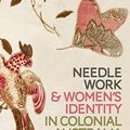 Cover Art for B07V2QML3Z, Needlework and Women’s Identity in Colonial Australia by Lorinda Cramer
