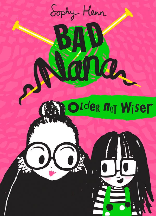 Cover Art for 9780008268053, Bad Nana - Older Not WiserBad Nana by Sophy Henn
