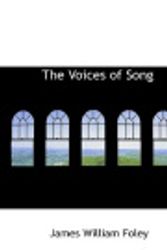 Cover Art for 9781103348497, The Voices of Song by James William Foley