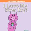 Cover Art for 9781423109617, I Love My New Toy! by Mo Willems