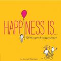 Cover Art for 8601405919212, Happiness Is . . .: 500 Things to Be Happy About (Pursuing Happiness Book, Happy Kids Book, Positivity Books for Kids) by Lisa Swerling