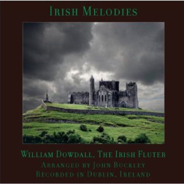 Cover Art for 0013711325423, Irish Melodies, William Dowdall, The Irish Fluter, Arranged by John Buckley, Recorded in Dublin, Ireland by 