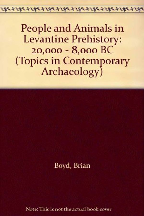 Cover Art for 9780521807142, People and Animals in Levantine Prehistory20,000 - 8,000 BC by Brian Boyd