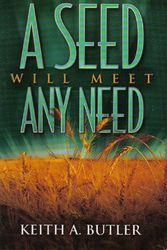 Cover Art for 9781893575004, A Seed Will Meet Any Need by Keith A. Butler