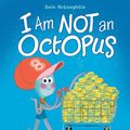 Cover Art for 9781536225051, I Am Not an Octopus by Eoin McLaughlin