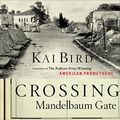 Cover Art for B003LZK4W0, Crossing Mandelbaum Gate: Coming of Age Between the Arabs and Israelis, 1956-1978 by Kai Bird