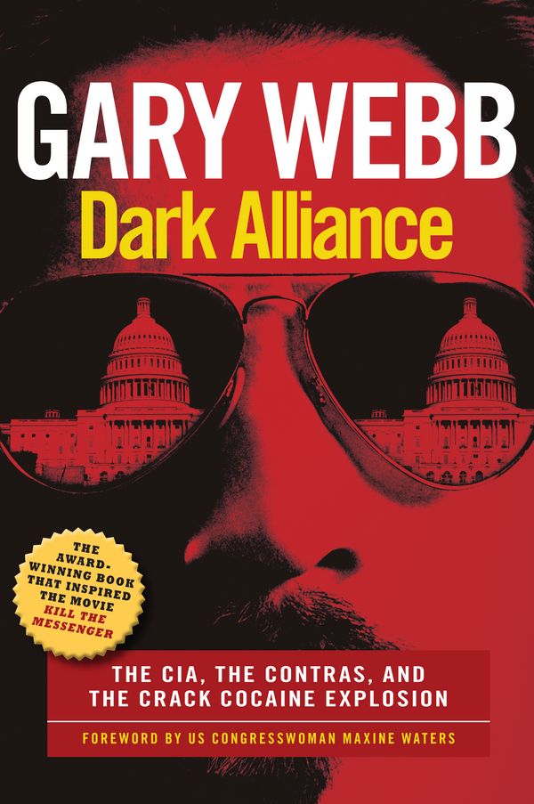 Cover Art for 9781609806217, Dark Alliance: The CIA, the Contras, and the Cocaine Explosion by Gary Webb