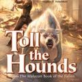 Cover Art for B003GY0K02, Toll the Hounds: Book Eight of The Malazan Book of the Fallen by Steven Erikson