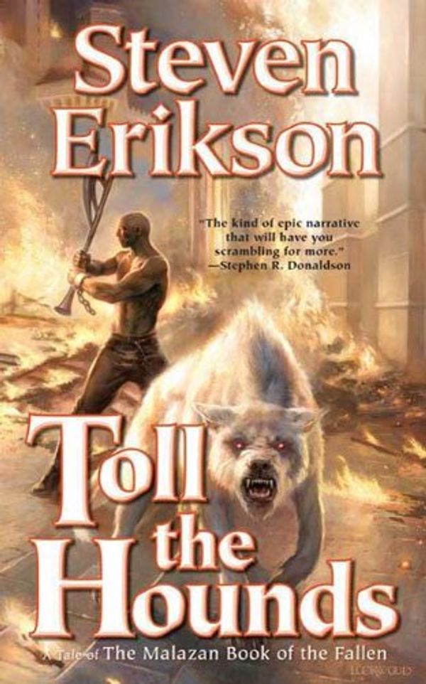Cover Art for B003GY0K02, Toll the Hounds: Book Eight of The Malazan Book of the Fallen by Steven Erikson