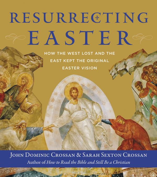 Cover Art for 9780062434180, Resurrecting Easter by John Dominic Crossan