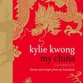 Cover Art for 9780007271047, My China by Kylie Kwong