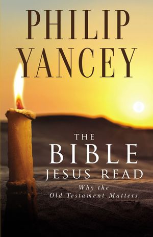 Cover Art for 9780310245667, The Bible Jesus Read by Philip Yancey