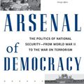 Cover Art for 9780465028504, Arsenal of Democracy: The Politics of National Security--From World War II to the War on Terrorism by Julian E. Zelizer