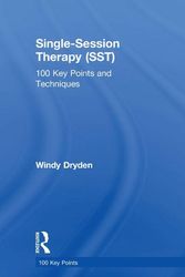 Cover Art for 9781138593114, Single Session Therapy (SST): 100 Key Points and Techniques by Windy Dryden