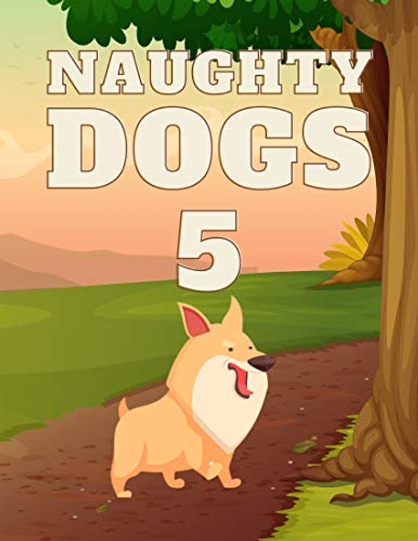 Cover Art for B08BYJ1H7K, Naughty Dogs 5: Books for kids, Bedtime story, Fable Of  Naughty Dogs 5, tales to help children fall asleep fast. Animal Short Stories, By Picture Book For Kids 2-6 Ages by Wind Rush