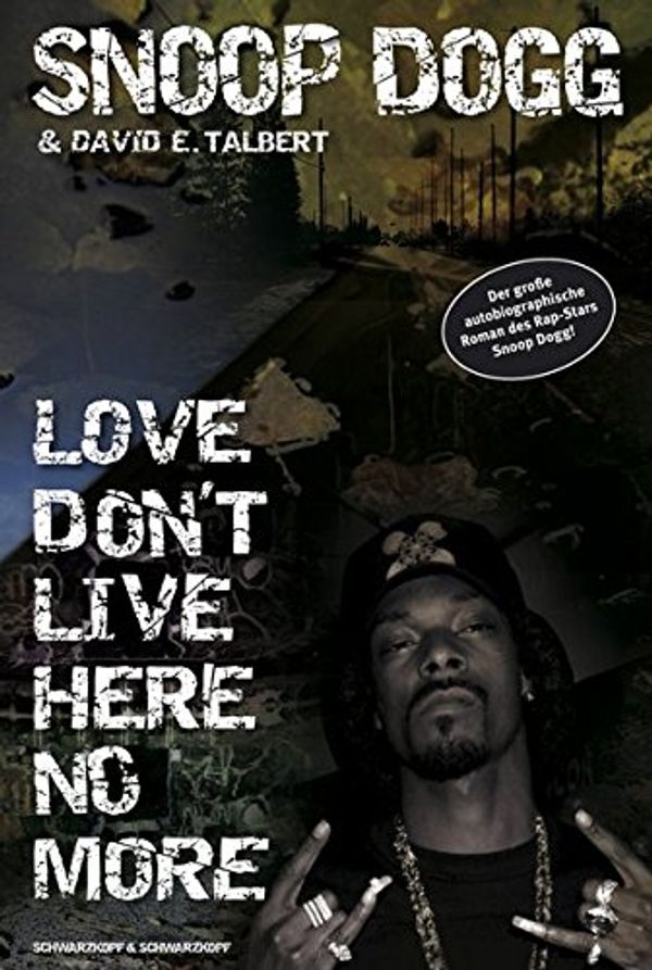 Cover Art for 9783896028099, Snoop Doggy Dogg Vol. 1., Love don t live here no more Snoop Doggy Dogg: Doggy tales. - Genehmigte Lizenzausg.. - Berlin : Schwarzkopf & Schwarzkop by Snoop Dogg, David E. Talbert, Nico Laubisch