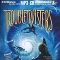 Cover Art for 9781455894901, Troubletwisters by Garth Nix, Sean Williams