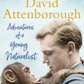 Cover Art for B06XRHGJS2, Adventures of a Young Naturalist by David Attenborough
