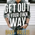 Cover Art for 9781400215423, Get Out of Your Own Way by Dave Hollis