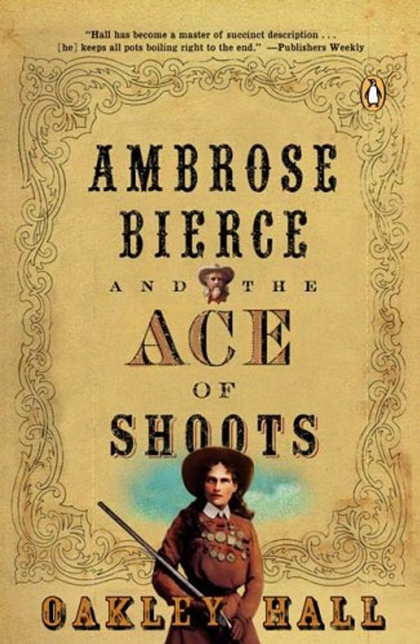 Cover Art for 9780143036814, Ambrose Bierce and the Ace of Shoots (Ambrose Bierce Mystery Novels) by Oakley Hall