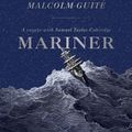 Cover Art for 9781473611078, Mariner: A Voyage with Samuel Taylor Coleridge by Malcolm Guite