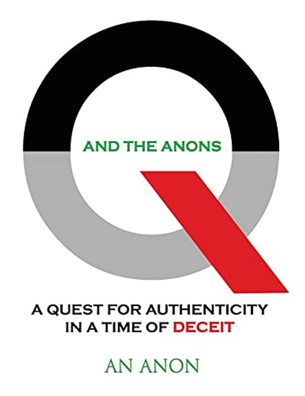 Cover Art for 9781087984643, Q and the Anons: A Quest for Authenticity in a Time of Deceit by An Anon