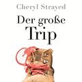 Cover Art for 9783442158126, Der große Trip: Tausend Meilen durch die Wildnis zu mir selbst by Cheryl Strayed