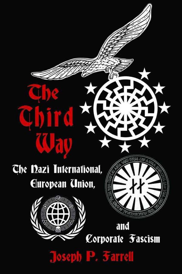 Cover Art for 9781939149480, The Third Way: The Nazi International, European Union, and Corporate Fascism by Joseph P. Farrell