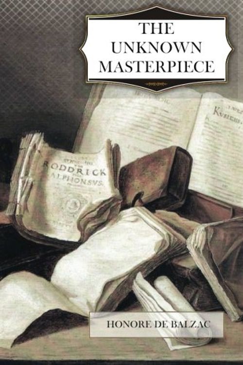 Cover Art for 9781470190361, The Unknown Masterpiece by Honore de Balzac