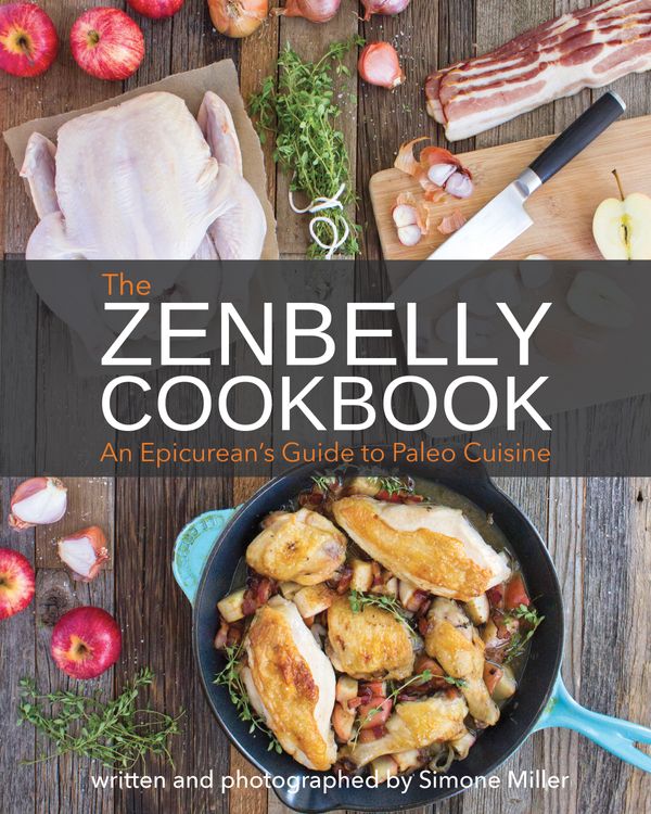 Cover Art for 9781628600216, The Zenbelly Cookbook: An Epicurean S Guide to Paleo Cuisine by Simone Miller