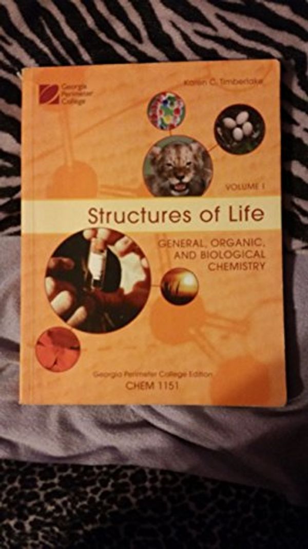 Cover Art for 9780558331603, Structures of Life General, Organic, and Biological Chemistry Custom GPC Volume 1 Chem 1151 by Karen C. Timberlake