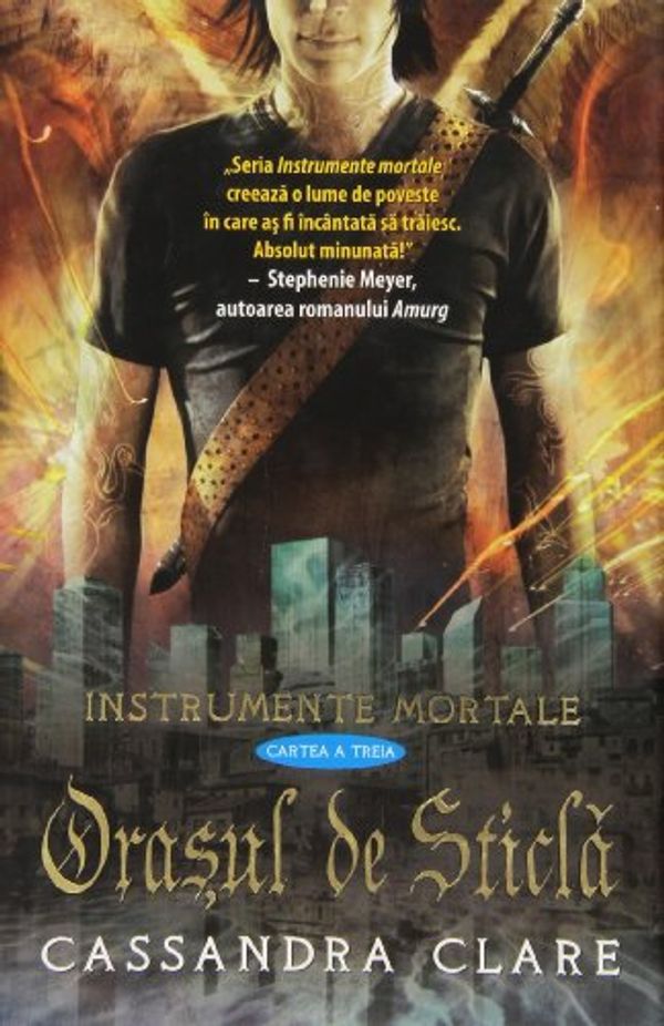 Cover Art for 9789731023496, Orasul de sticla (Instrumente mortale, cartea a 3-a) (Romanian Edition) by Cassandra Clare