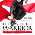 Cover Art for 9780756639754, The Way of the Warrior by Chris Crudelli