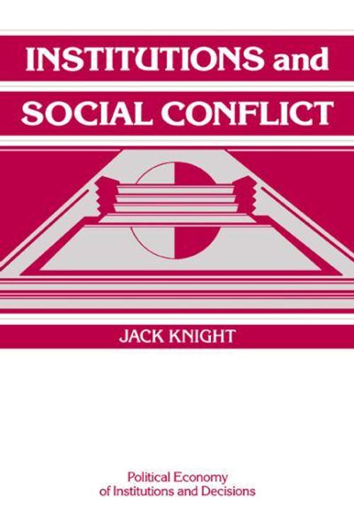 Cover Art for 9780521421898, Institutions and Social Conflict by Jack Knight